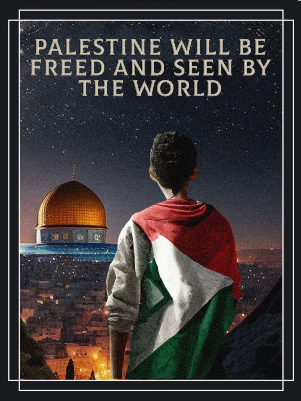 palestine will be freed and seen by the world