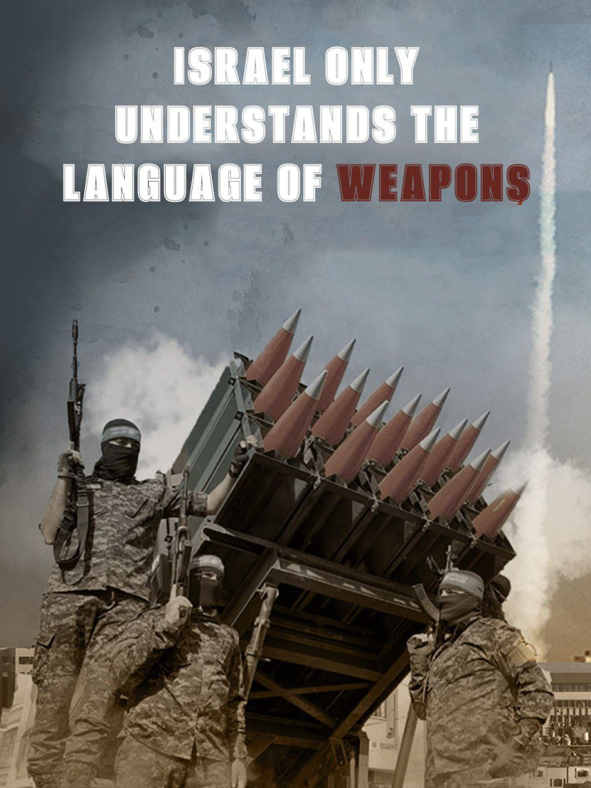 ISRAEL ONLY UNDERSTANDS THE LANGUAGE OF WEAPONS 1