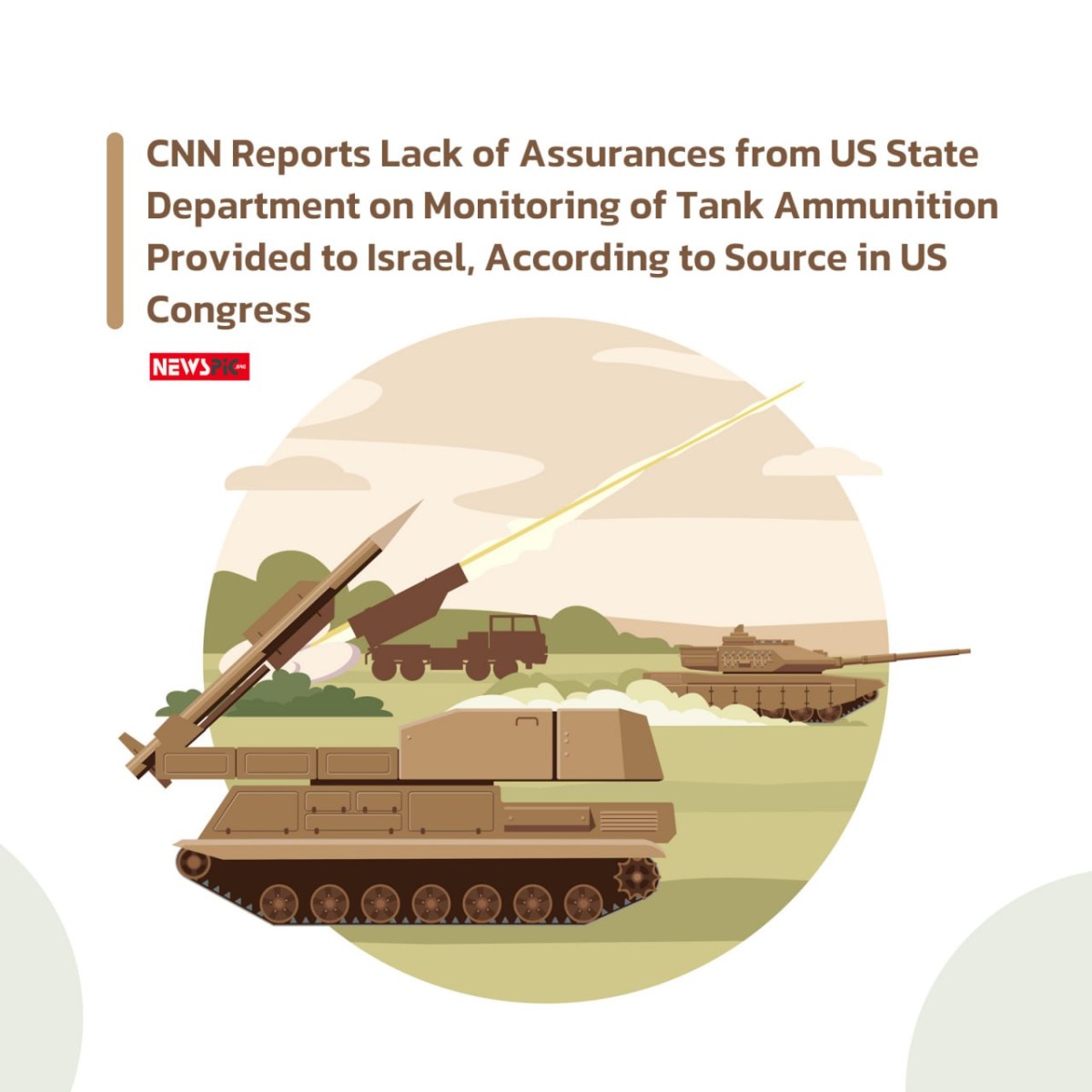 CNN Reports Lack of Assurances from US State Department on Monitoring of Tank Ammunition Provided to Israel, According to Source in US Congress