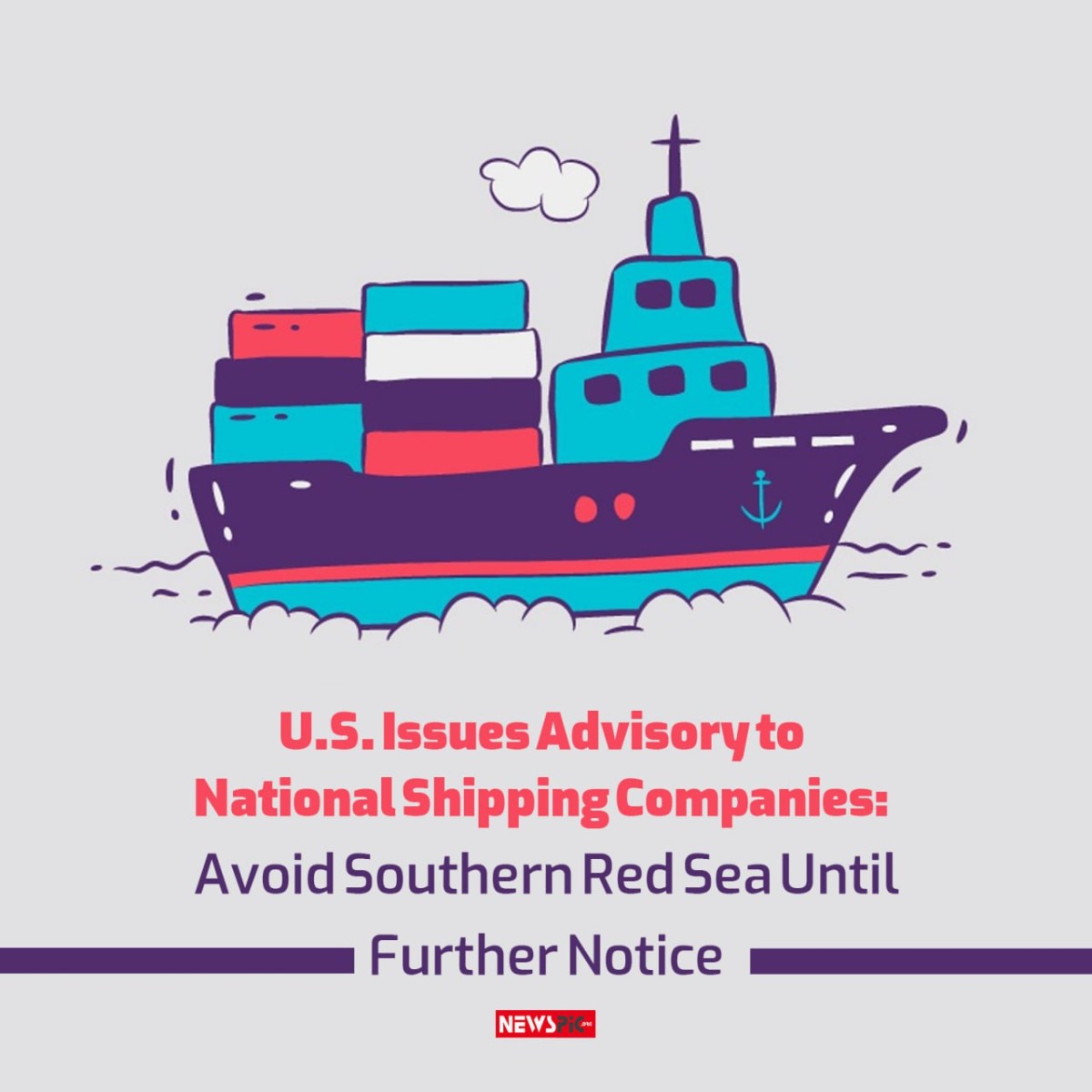U.S.Issues Advisory to National Shipping Companies: Avoid Southern Red Sea Until Further Notice