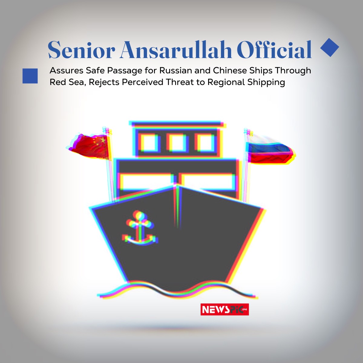 Senior Ansarullah Official Assures Safe Passage for Russian and Chinese Ships Through Red Sea, Rejects Perceived Threat to Regional Shipping