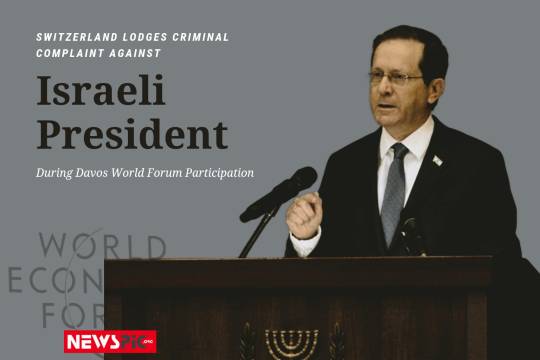 SWITZERLAND LODGES CRIMINAL COMPLAINT AGAINST Israeli President During Davos World Forum Participation WORLD