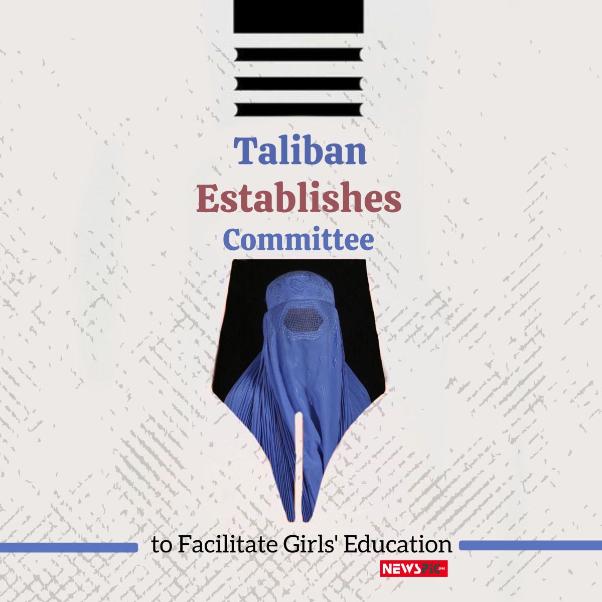Taliban Establishes Committee to Facilitate Girls' Education