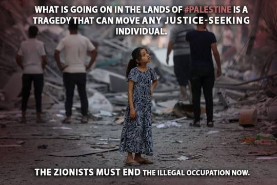 THE ZIONISTS MUST END THE ILLEGAL OCCUPATION NOW.