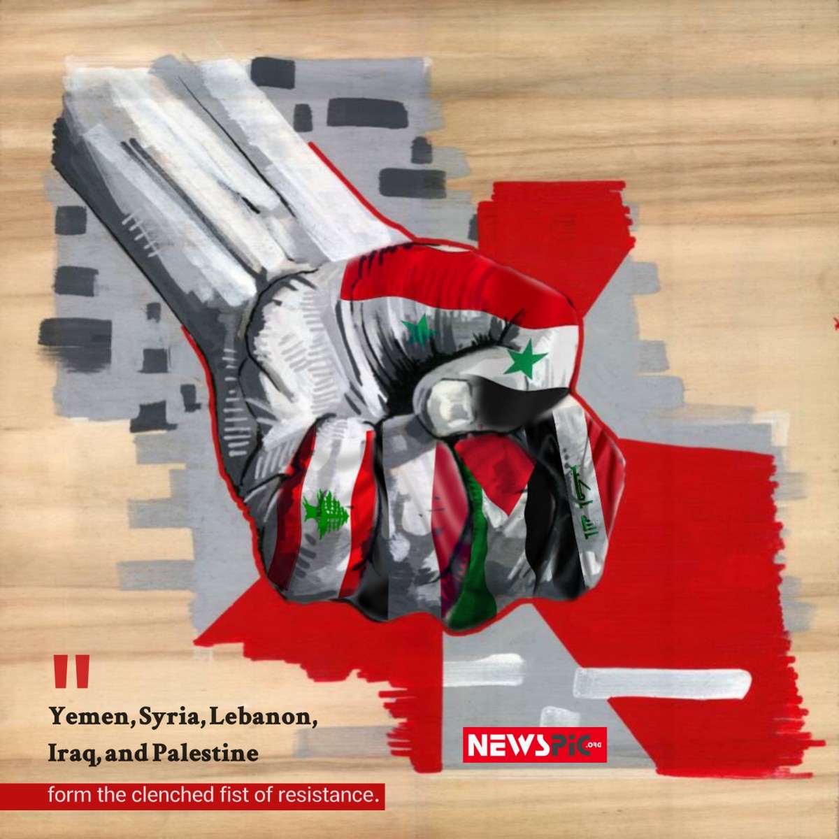 Yemen, Syria, Lebanon, Iraq, and Palestine form the clenched fist of resistance.