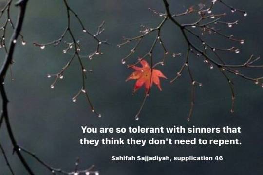 You are so tolerant with sinners that they think they don't need to repent.