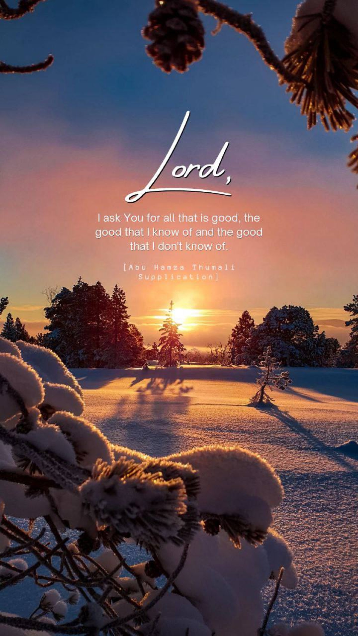 Lord, I ask You for all that is good, the good that I know of and the good that I don't know of.