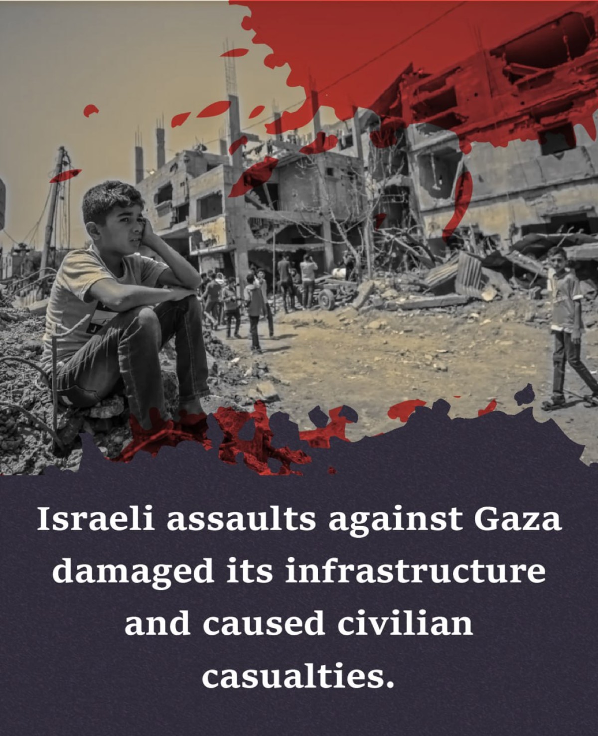 Israeli assaults against Gaza damaged its infrastructure and caused civilian casualties.