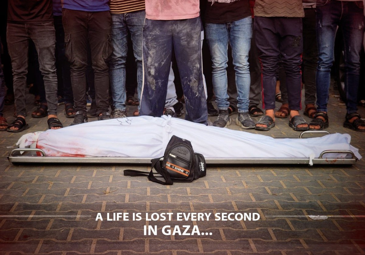 A LIFE IS LOST EVERY SECOND IN GAZA