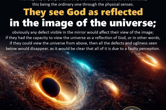 They see God as reflected in the image of the universe