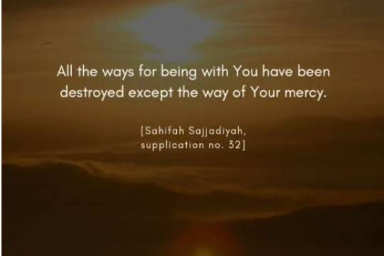 All the ways for being with You have been destroyed except the way of Your mercy