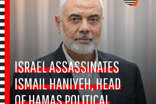 Israel assassinates Ismail Haniyeh