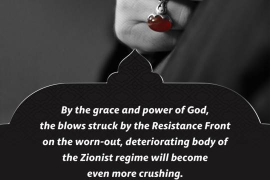 By the grace and power of God, the blows struck by the Resistance Front on the worn-out, deteriorating body of the Zionist regime will become even more crushing