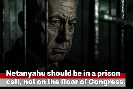 Netanyahu should be in a prison cell, not on the floor of Congress