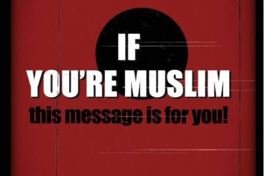 If you’re Muslim this message is for you