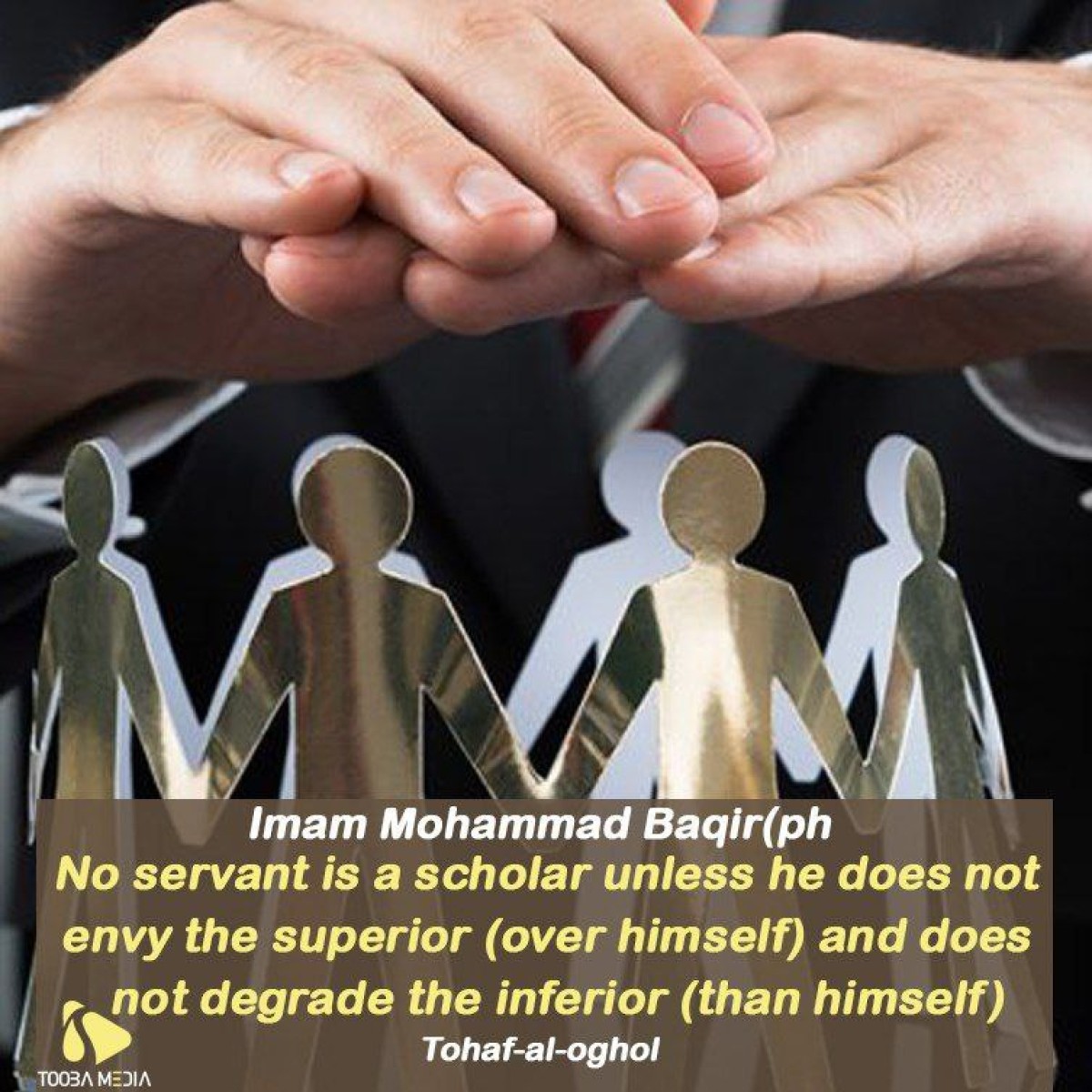 No servant is a scholar unless he does not envy the superior  and does not degrade the inferior