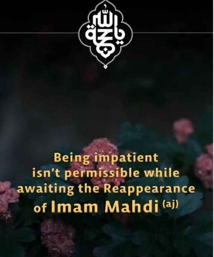 Being impatient isn’t permissible while awaiting the Reappearance of ImamMahdi