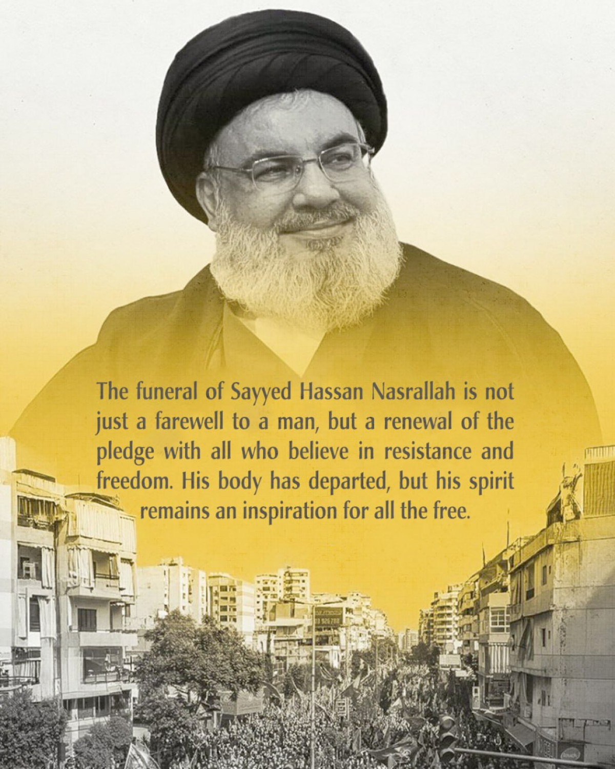 The funeral of Sayyed Hassan Nasrallah is not just a farewell to a man
