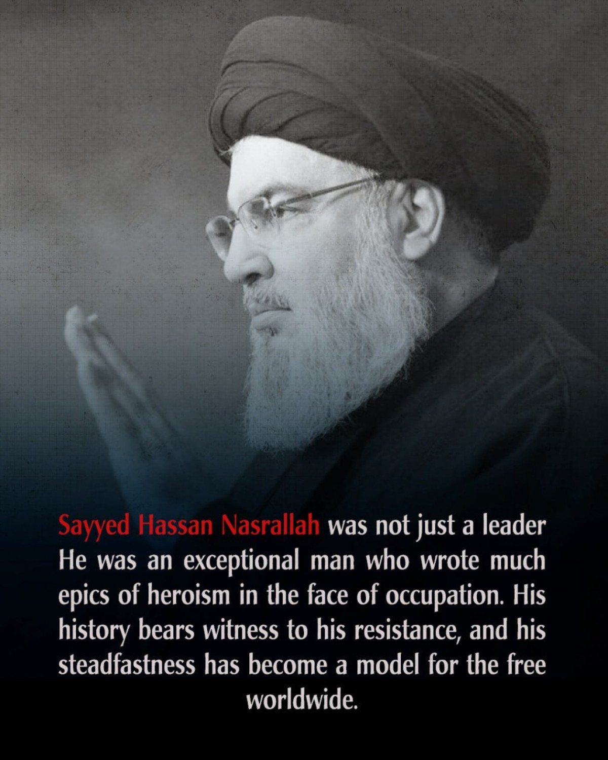 Sayyed Hassan Nasrallah was not just a leader