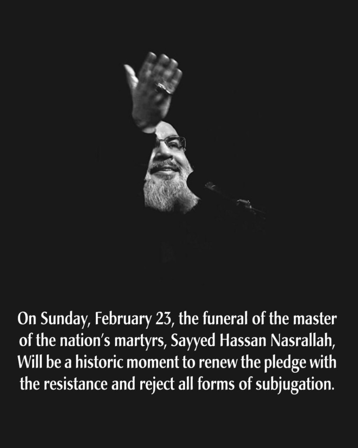 On Sunday, February 23, the funeral of the master of the nation’s martyrs, Sayyed Hassan Nasrallah