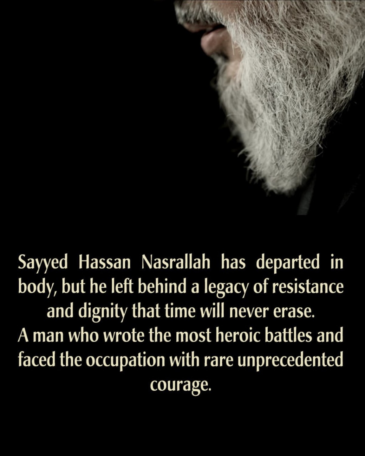 Sayyed Hassan Nasrallah has departed in body, but he left behind a legacy of resistance and dignity that time will never erase