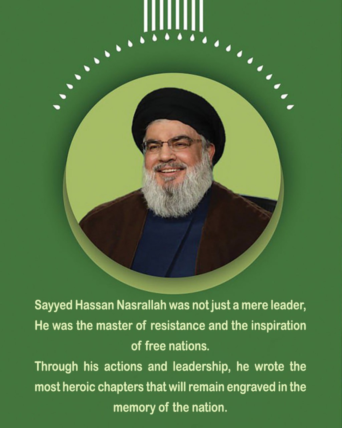 Sayyed Hassan Nasrallah was not just a mere leader