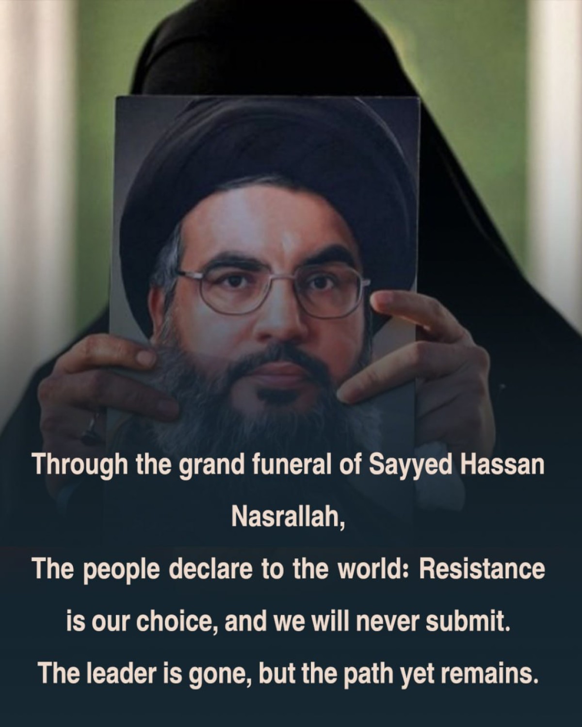 Through the grand funeral of Sayyed Hassan Nasrallah, The people declare to the world