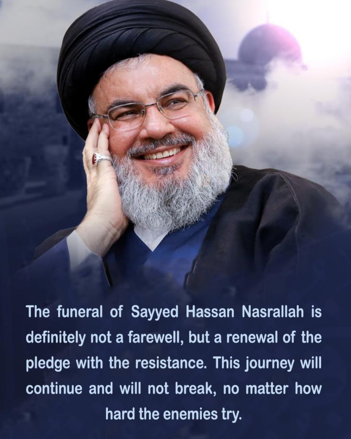 The funeral of Sayyed Hassan Nasrallah is definitely not a farewell, but a renewal of the pledge with the resistanc