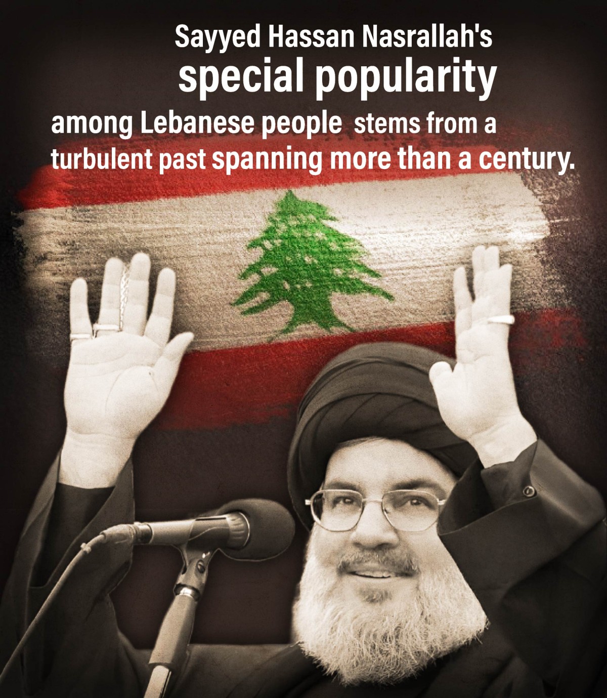 Sayyed Hassan Nasrallah's special popularity
