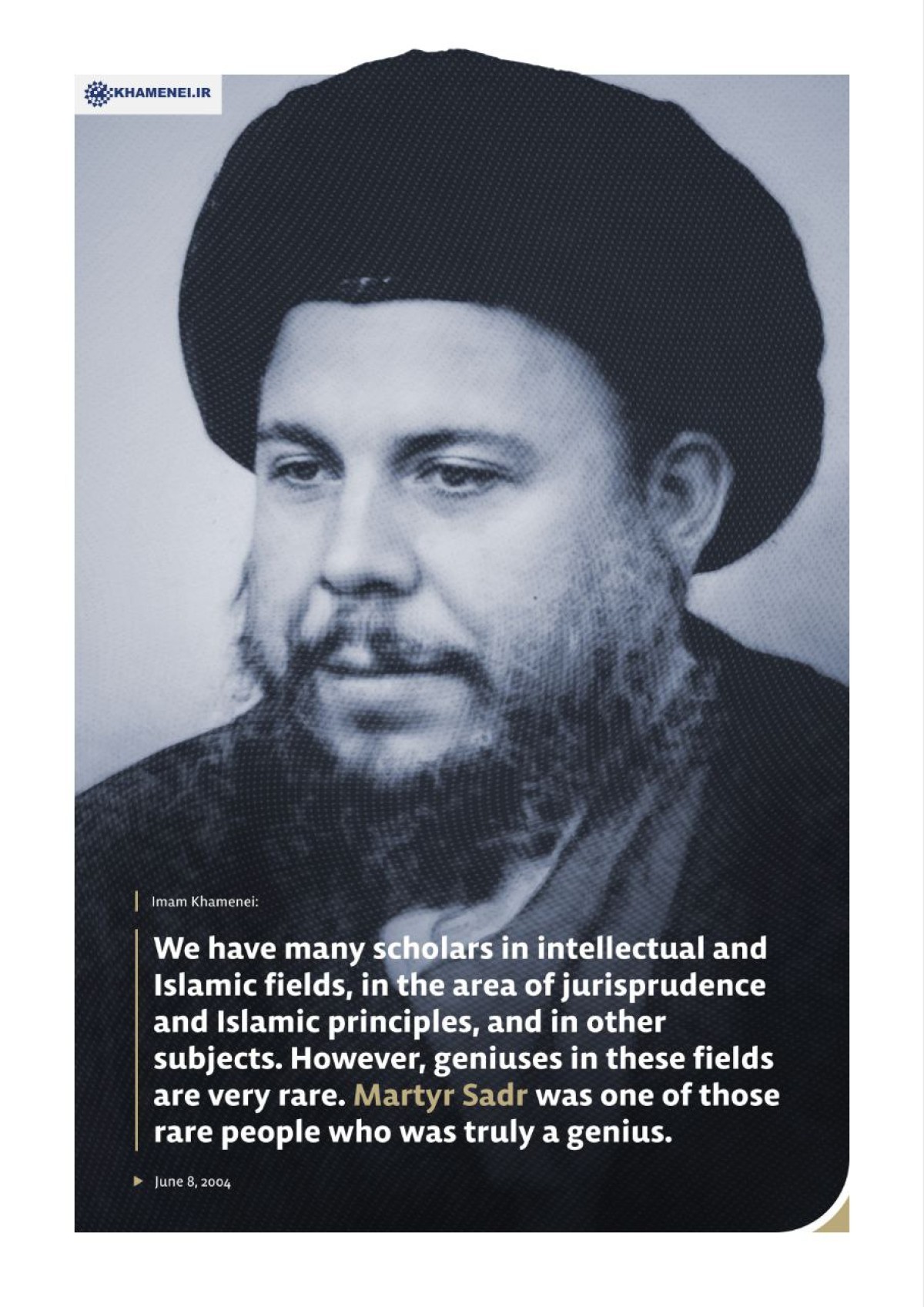 Martyr Sadr was one of those rare people who was truly a genius