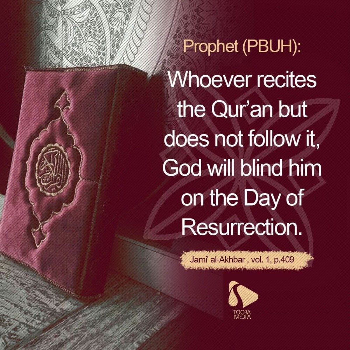 whoever recites the quran but does not follow it, god will blind him on the day of resurrection.