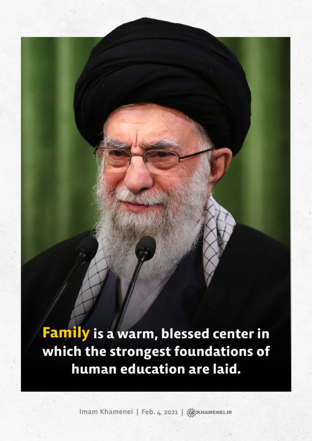 Family is a warm, blessed center in which the strongest foundations of human education are laid.