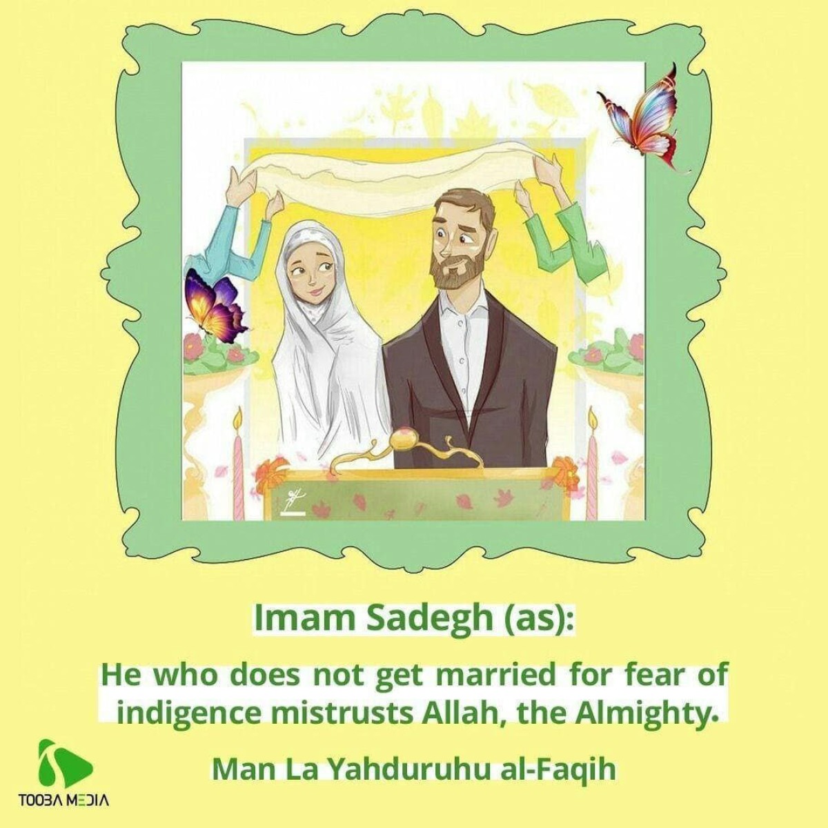 He who does not get married for fear of indigence mistrusts Allah, the Almighty.