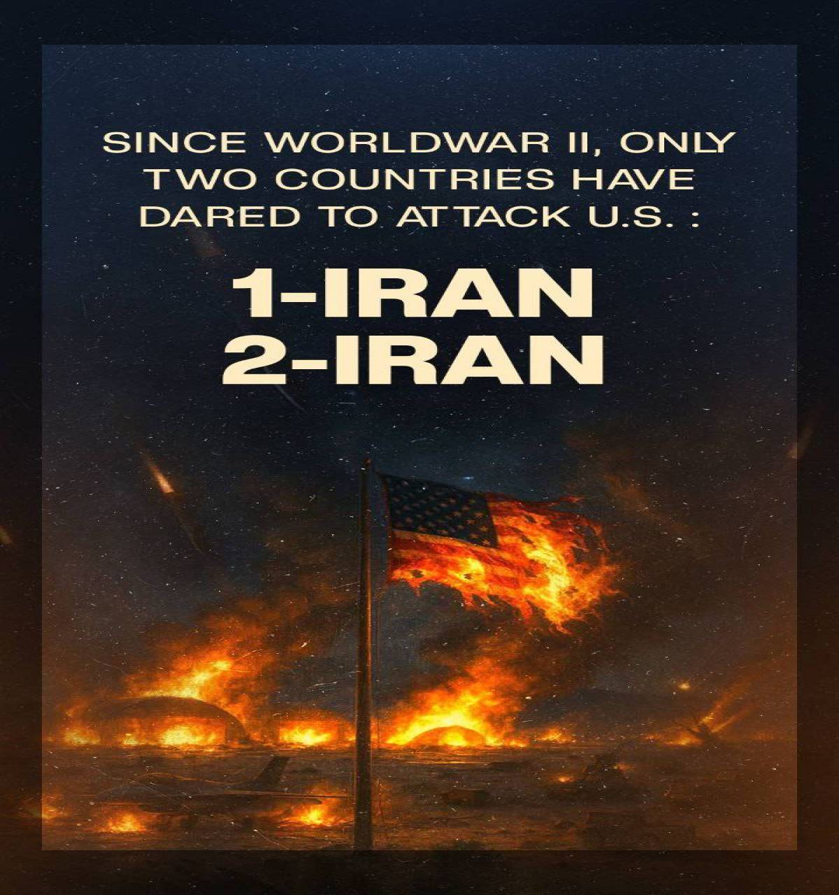SINCE WORLDWAR II, ONLY TWO COUNTRIES HAVE DARED TO ATTACK U.S