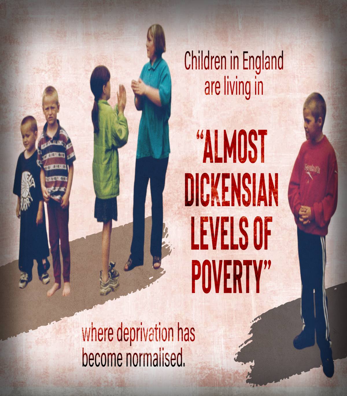 ALMOST DICKENSIAN LEVELS OF POVERTY