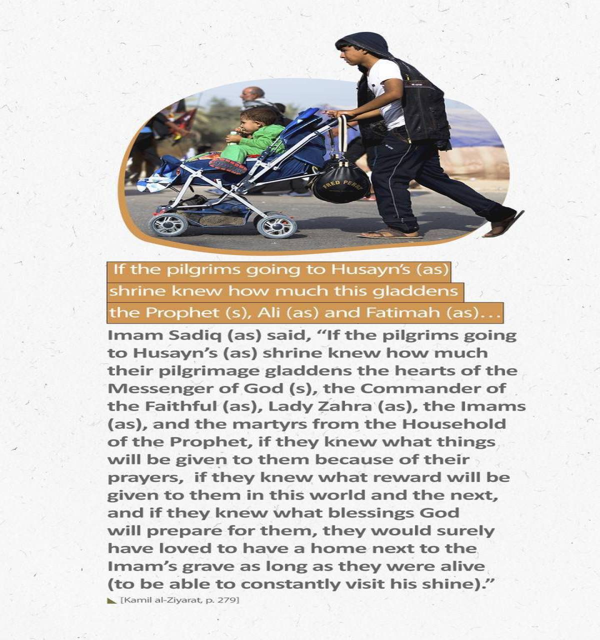 If the pilgrims going to Husayn’s (as) shrine knew how much this gladdens the Prophet (s), Ali (as) and Fatimah (as)