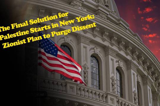 The Final Solution for Palestine Starts in New York: Zionist Plan to Purge Dissent