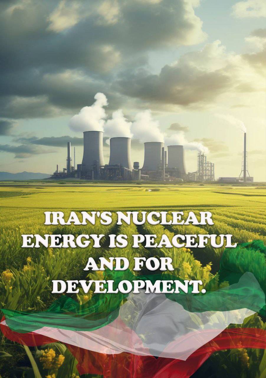 IRAN'S NUCLEAR ENERGY IS PEACEFUL AND FOR DEVELOPMENT