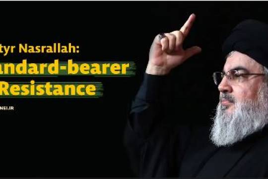 Martyr Nasrallah: Standard-bearer of Resistance