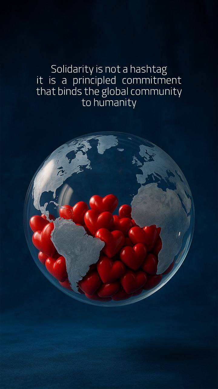 Solidarity is not a hashtag It is a principled commitment that binds the global community to humanity