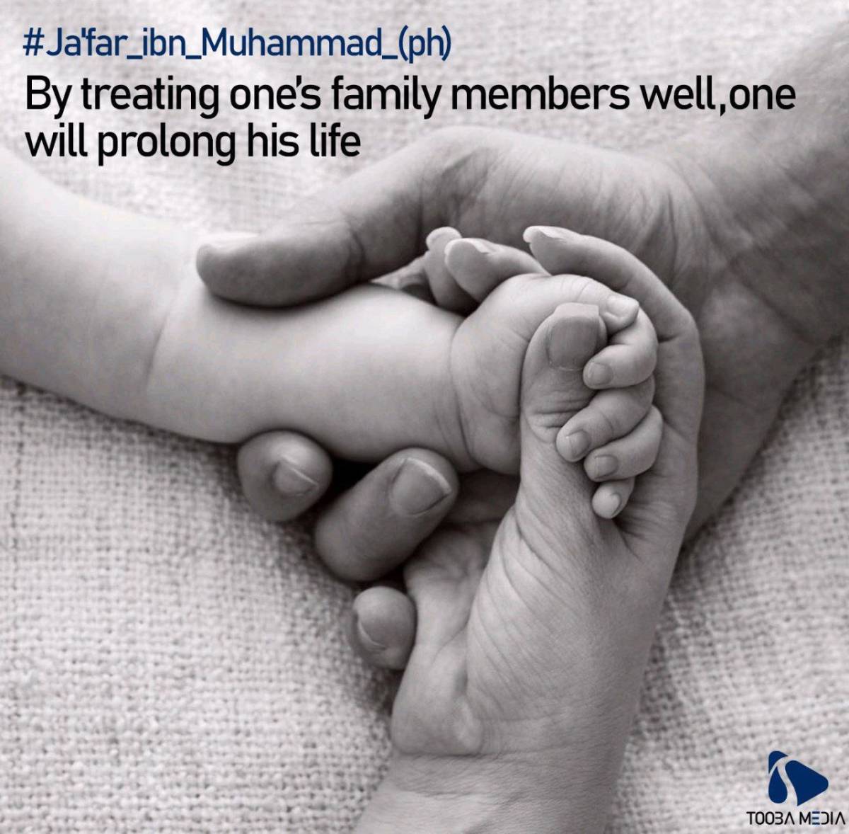 ja'far ibn muhammad (ph)  by treating one's  family members well, one will prolong his life