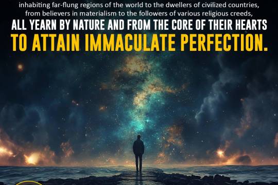 All yearn by nature and from the core of their hearts to attain immaculate perfection