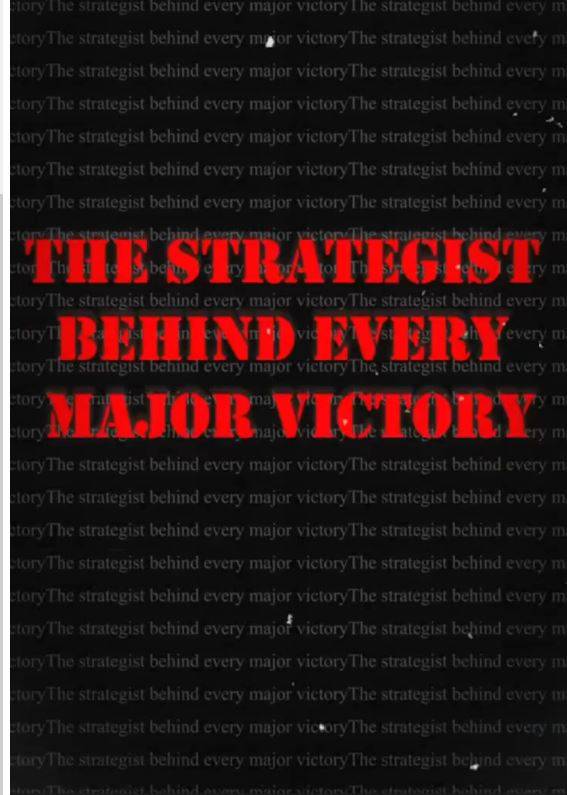 THE STRATEGIST BEHIND EVERY MAJOR VICTORY