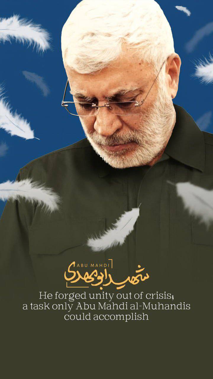 He forged unity out of crisish atask only Abu Mahdi al Muhandis could accomplish